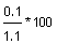 (0.1/1.1)*100