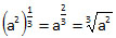 (a^2)^(1/3)  = a^(2/3)